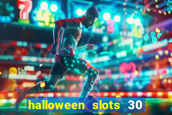 halloween slots 30 linhas multi jogos